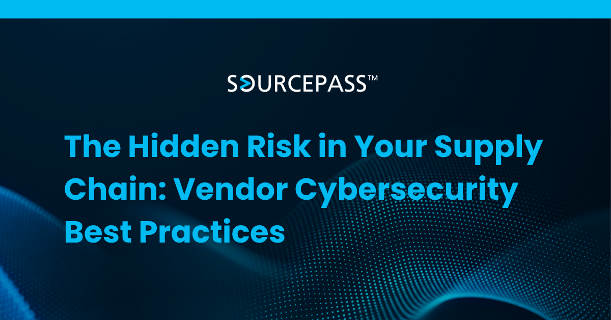 The Hidden Risk in Your Supply Chain Vendor Cybersecurity Best Practices